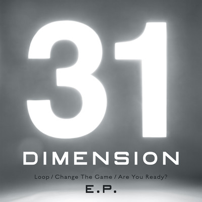 Loop／Change The Game／Are You Ready？  E.P./DIMENSION