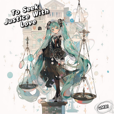 シングル/To Seek Justice With Love/uMRI