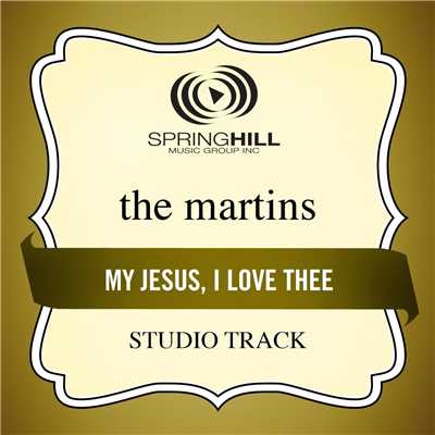 My Jesus I Love Thee (Performance Track With Background Vocals)/The Martins