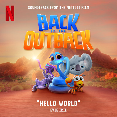 Hello World (from ”Back to the Outback” soundtrack)/Evie Irie