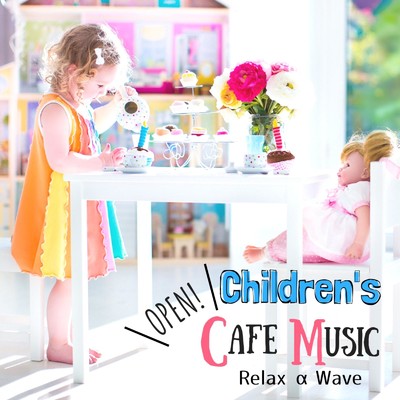 アルバム/Children's Cafe Music/Relax α Wave
