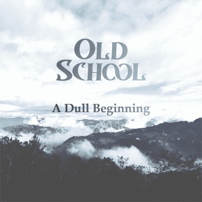 アルバム/A Dull Beginning/OLD SCHOOL