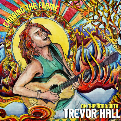 Chasing The Flame: On The Road With Trevor Hall/トレヴァー・ホール