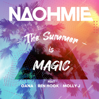 The Summer Is Magic (featuring Oana, Ren Hook, Molly J)/Naohmie