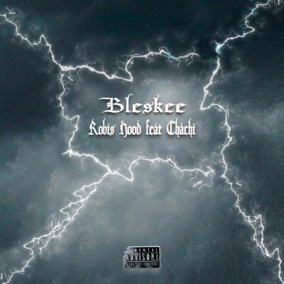 Bleskee (Explicit) (featuring Chachi)/Robis Hood