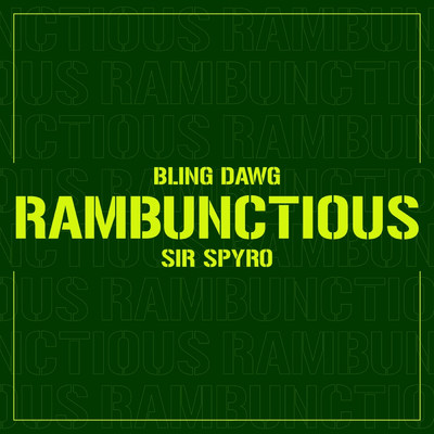 Rambunctious (Explicit) (featuring Bling Dawg)/Sir Spyro