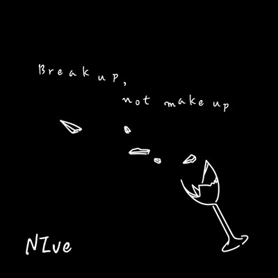 シングル/Break up, not make up/NIve