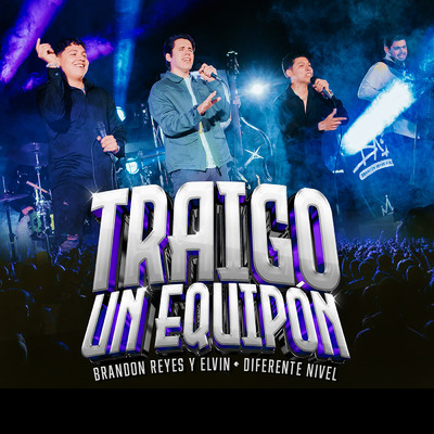 シングル/Traigo Un Equipon (En Vivo)/Brandon Reyes y Elvin／Diferente Nivel