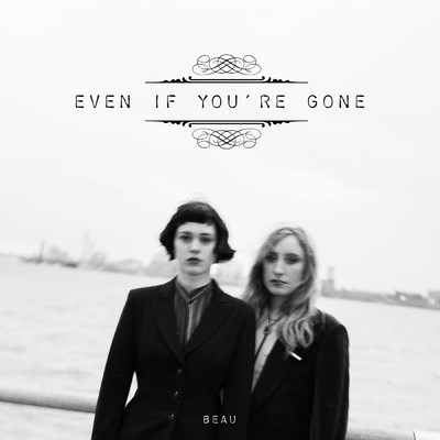 Even If You're Gone/Beau