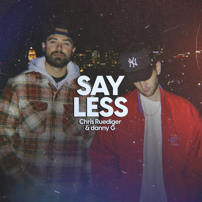 Say Less/Chris Ruediger／danny G