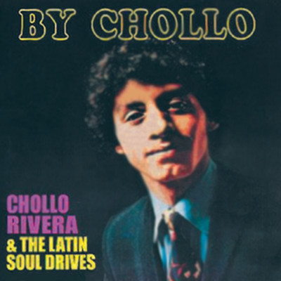 By Chollo/Chollo Rivera & The Latin Soul Drives