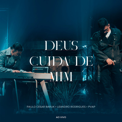 Deus Cuida de Mim (Ao Vivo)/Paulo Cesar Baruk