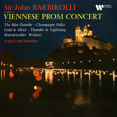 A Viennese Prom Concert: The Blue Danube, Champagne Polka, Gold and Silver.../Sir John Barbirolli
