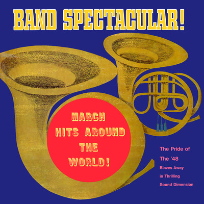 アルバム/Band Spectacular！ March Hits Around the World！ (Remaster from the Original Somerset Tapes)/Pride of the '48