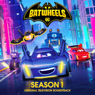Batwheels: Season 1 (Original Television Soundtrack)/Batwheels