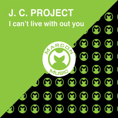 I Can't Live with Out You/J. C. Project