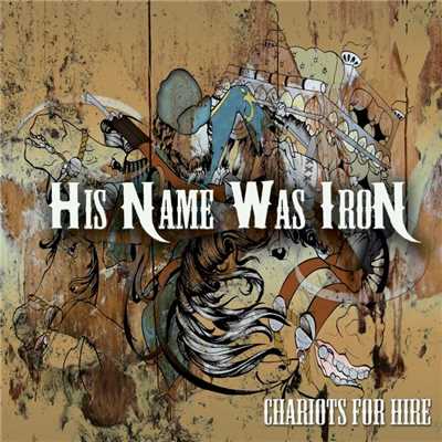 Chariots For Hire/His Name Was Iron