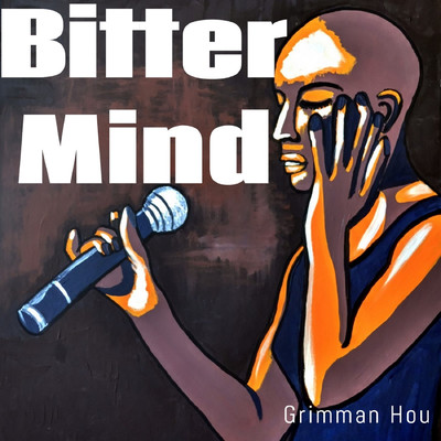 Bitter Mind/Grimman Hou