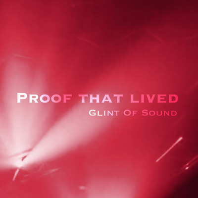 シングル/Proof that lived -Instrumental-/Glint Of Sound