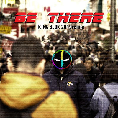 Be There (feat. Hiro-a-key, Michael Kaneko & Kan Sano) [KING 3LDK 2049 Remix]/KING 3LDK