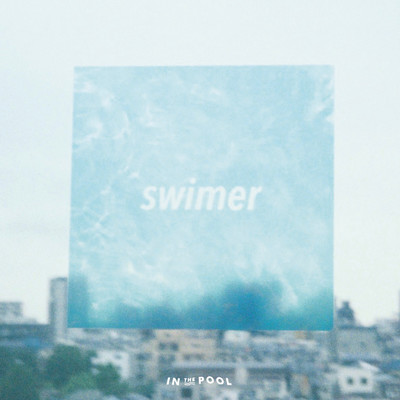 アルバム/swimer/IN THE POOL