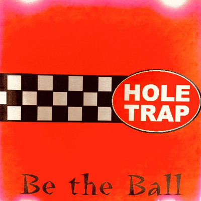 アルバム/Be the Ball/HOLE TRAP