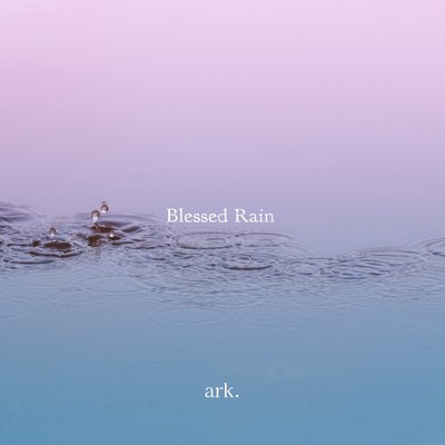 Blessed Rain/ark.