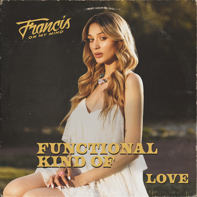 Functional Kind Of Love/Francis On My Mind