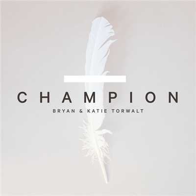 シングル/Champion/Bryan & Katie Torwalt