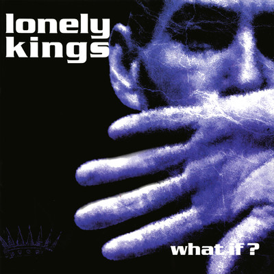 What If？/Lonely Kings