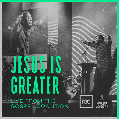 アルバム/Jesus Is Greater (Live From The Gospel Coalition)/Austin Stone Worship