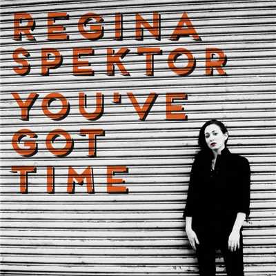 You've Got Time/Regina Spektor