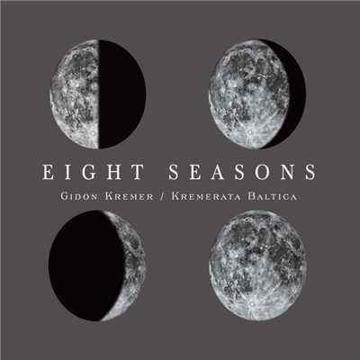 アルバム/Eight Seasons: Astor Piazzolla - Four Seasons of Buenos Aires; Vivaldi - Four Seasons/Gidon Kremer／Kremerata Baltica