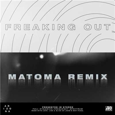 Freaking Out (Matoma Remix)/A R I Z O N A