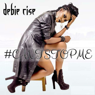 Cant Stop Me/Debie Rise