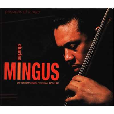 Passions Of A Man: The Complete Atlantic Recordings (1956-1961)/Charles Mingus