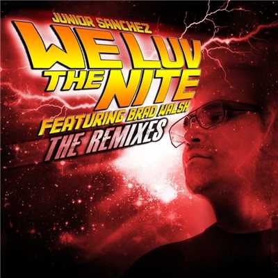 シングル/We Luv The Nite (feat. Brad Walsh) [Dean Coleman Remix]/Junior Sanchez