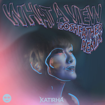 What a View (Goshfather Remix)/Katirha