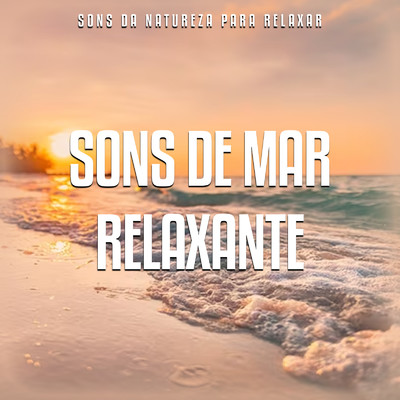 アルバム/Sons de Mar Relaxante/Sons da Natureza para Relaxar