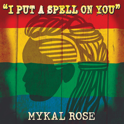 シングル/I Put A Spell On You/Mykal Rose