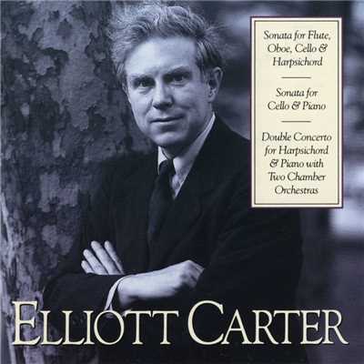 アルバム/Elliott Carter: Sonata for Flute, Oboe, Cello & Harpsichord; Sonata for Cello & Piano; Double Concerto for Harpsichord/Arthur Weisberg／Contemporary Chamber Ensemble