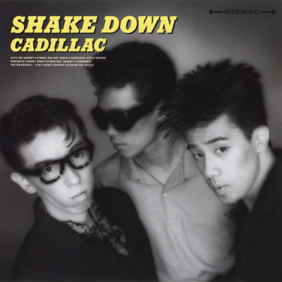 SHAKE DOWN/CADILLAC
