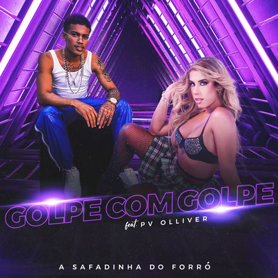 シングル/Golpe com Golpe (Ao Vivo)/A Safadinha do Forro and Pv Olliver