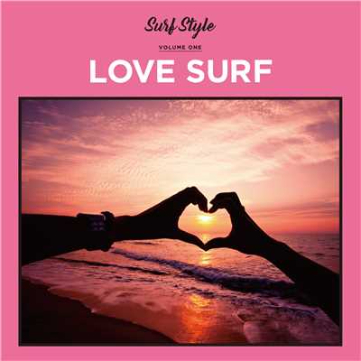 アルバム/SURF STYLE -LOVE SURF-/be happy sounds
