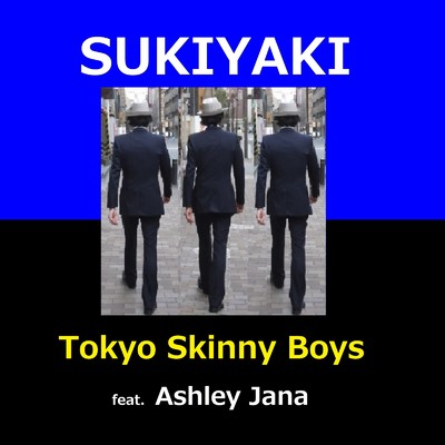 シングル/SUKIYAKI (feat. Ashley Jana) [Cover]/Tokyo Skinny Boys