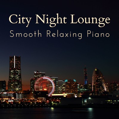 City Night Lounge - Smooth Relaxing Piano/Relaxing BGM Project