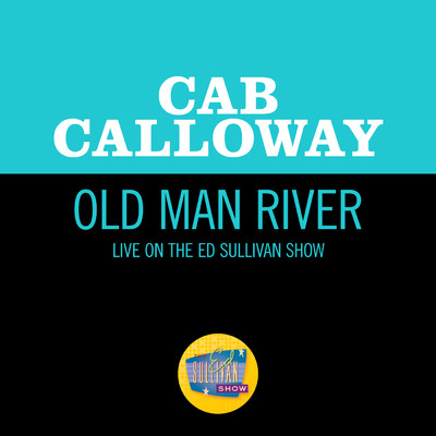 Old Man River (Live On The Ed Sullivan Show, February 23, 1964)/キャブ・キャロウェイ
