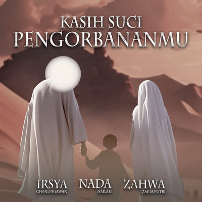 シングル/Kasih Suci Pengorbananmu (featuring Irsya, Zahwa Zakia Putri)/Nada Nailah