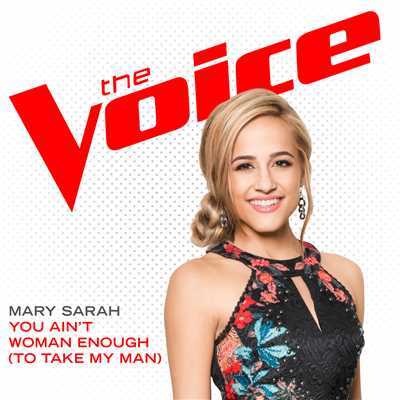 シングル/You Ain't Woman Enough (To Take My Man) (The Voice Performance)/Mary Sarah