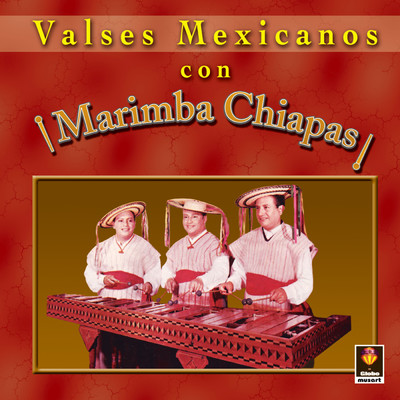 Valses Mexicanos con Marimba Chiapas/Marimba Chiapas